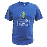 I Need Space T shirt Alien Go By UFO Cute Cartoon Original Design Short Sleeved High Quality 100% Cotton T-shirt EU Size - webtekdev