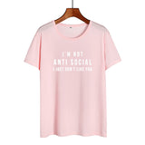 I'm Not Anti Social I Just Don't Like You Funny T Shirts Women Black White Fashion Printed Tshirt Causal Cotton Summer Tops - webtekdev