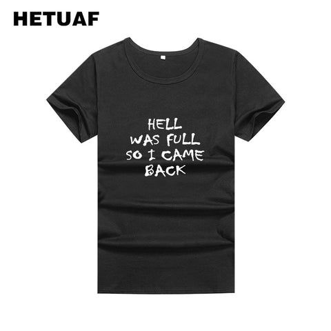 HETUAF Hell Was Full So I Came Back Funny T Shirts Women 2018 Summer Tops Punk Rock Tee Shirt Femme Hippie Tumblr Poleras Mujer - webtekdev