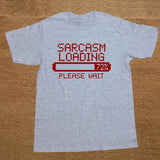 Sarcasm Loading Sarcastic Joke Humour Him Game Geek Custom Funny T Shirt Tshirt Men Cotton Short Sleeve T-shirt Top Tees - webtekdev