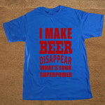 New Funny JOKE I Make Beer Disappear Gift for Dad Grandad T Shirt Men Funny Tshirt Man Clothing Short Sleeve Camisetas T-shirt - webtekdev