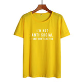 I'm Not Anti Social I Just Don't Like You Funny T Shirts Women Black White Fashion Printed Tshirt Causal Cotton Summer Tops - webtekdev